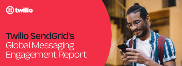 Man smiling and looking at phone next to Twilio SendGrid's Global Messaging Engagement Report text