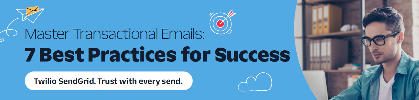 Best Practices for Mastering Transactional Emails Man working on a laptop; Master Transaction Emails