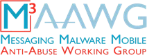 M3AAWG - Messaging Malware Mobile Anti-Abuse Working Group