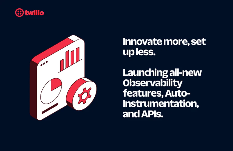 Twilio ad promoting new Observability features, Auto-Instrumentation, and APIs.